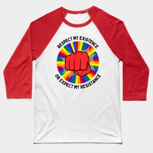 Respect My Existence or Expect My Resistance Baseball T-Shirt